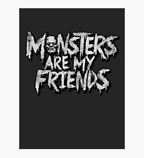 Monsters are my friends Photographic Print