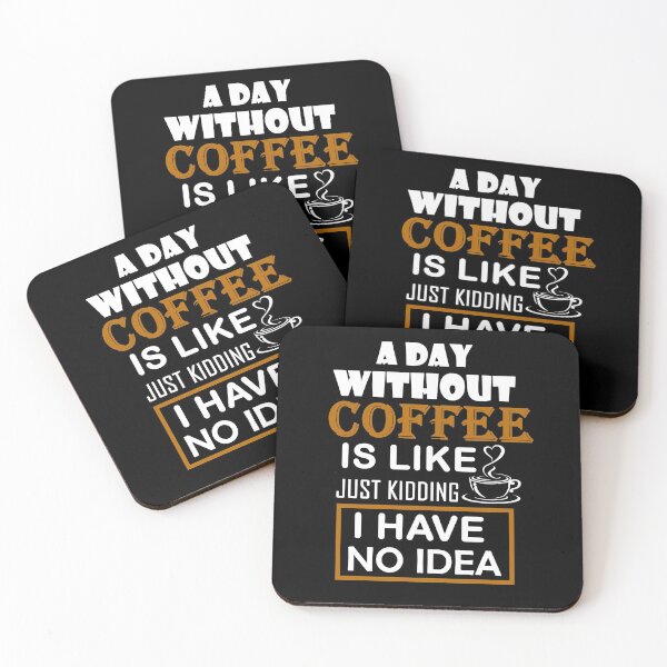Item preview, a day without coffee is like just kidding i have no idea designed and sold by Nouri King.