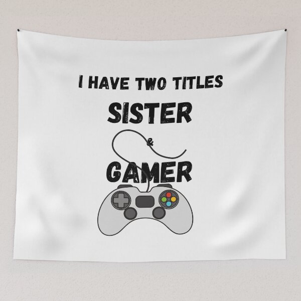 Item preview, I Have Two Titles Sister And Gamer designed and sold by Gmaish.