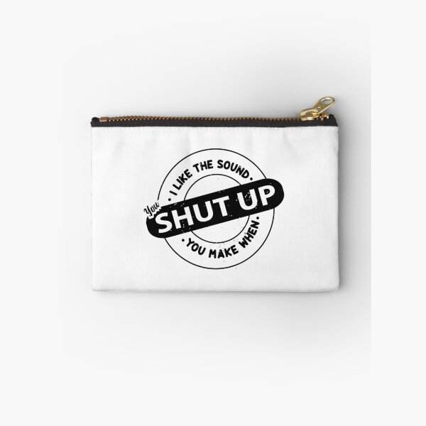 Item preview, I Like The Sound You Make When You Shut Up designed and sold by AmethystMurad.