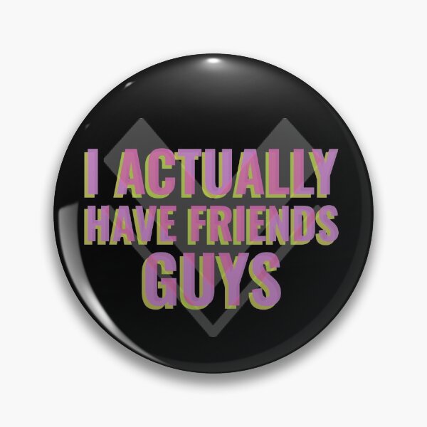 Item preview, I Actually Have Friends Guys - a Quote of a Boy That Finally have Friends designed and sold by SocialStreet.