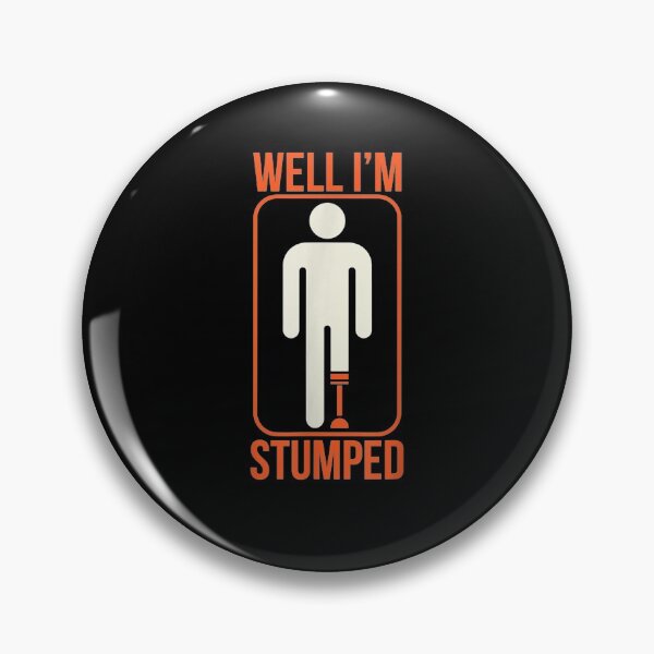 Item preview, Funny Well I'm Stumped Prosthetic Leg Sick Amputee Gift designed and sold by rebeccapicker.