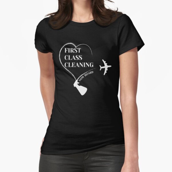First Class Cleaning Inspirational Housekeeping Gift T-Shirt Fitted T-Shirt