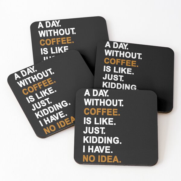Item preview, a day without coffee is like just kidding i have no idea designed and sold by Nouri King.