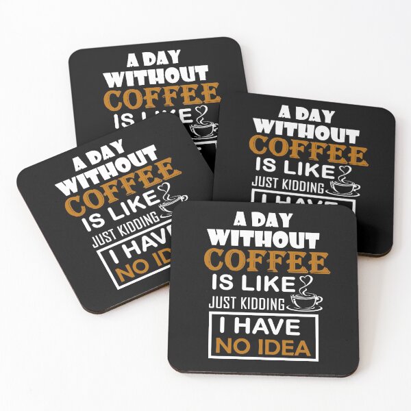 Item preview, a day without coffee is like just kidding i have no idea designed and sold by Nouri King.