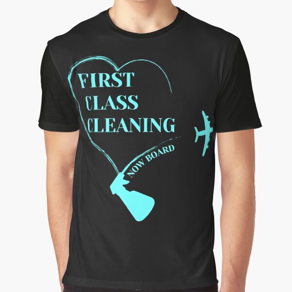 First Class Cleaning Inspirational Housekeeping Gift T-Shirt Graphic T-Shirt