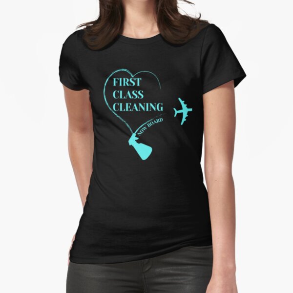 First Class Cleaning Inspirational Housekeeping Gift T-Shirt Fitted T-Shirt