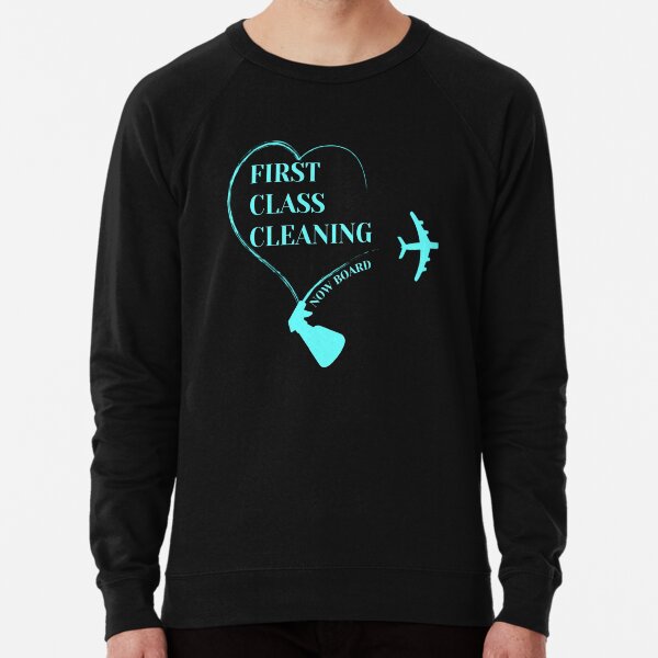 First Class Cleaning Inspirational Housekeeping Gift T-Shirt Lightweight Sweatshirt