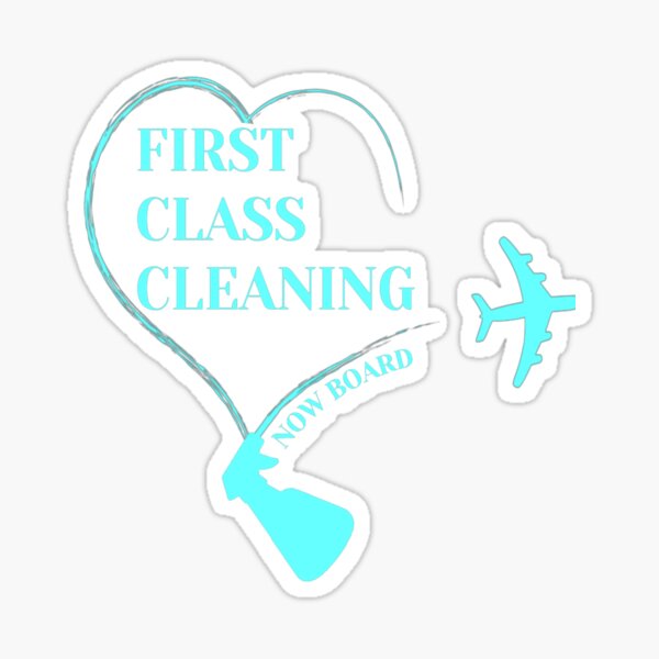 First Class Cleaning Inspirational Housekeeping Gift T-Shirt Sticker