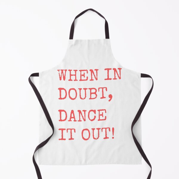 Item preview, When in doubt, Dance it out! Dance quote design for the dance lover. Great Gift for the Dancer in your life. designed and sold by That Cheeky Tee.