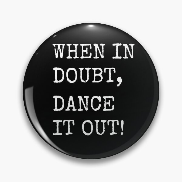 Item preview, When in doubt, Dance it out! Dance quote design for the dance lover. Great Gift for the Dancer in your life. designed and sold by That Cheeky Tee.