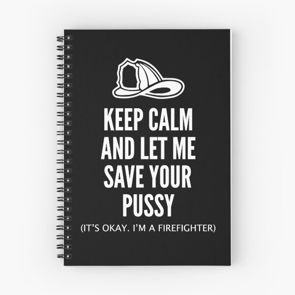 Item preview, Keep Calm And Let Me Save Your Pussy. It's Okay. I'm A Fireman! designed and sold by therealman.
