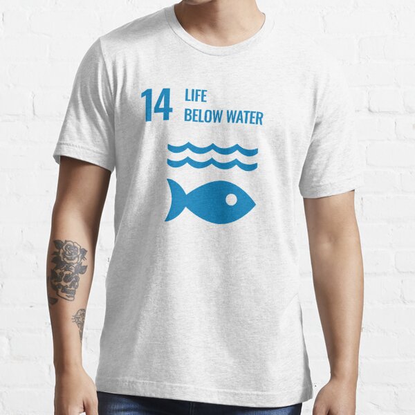 UN SDG 14 Life Below Water - Conserve and sustainably use the oceans, seas and marine resources for sustainable development Essential T-Shirt
