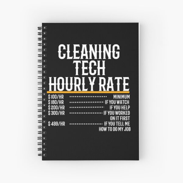 Cleaning Tech Hourly Rate Spiral Notebook