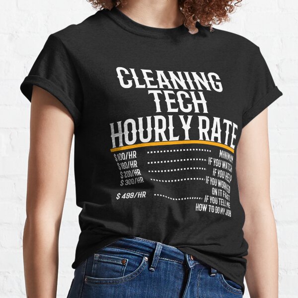 Cleaning Tech Hourly Rate Classic T-Shirt