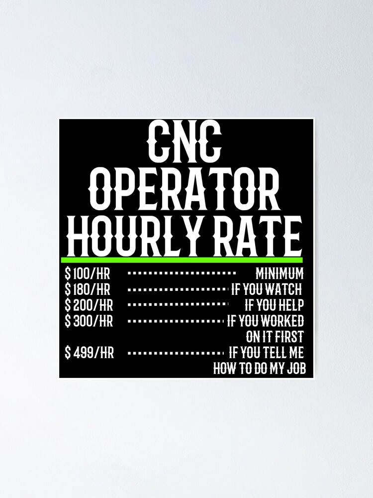 Póster «Tarifa por hora del operador de CNC» de TeesYouWant | Redbubble Póster «Tarifa por hora del operador de CNC» de TeesYouWant | Redbubble