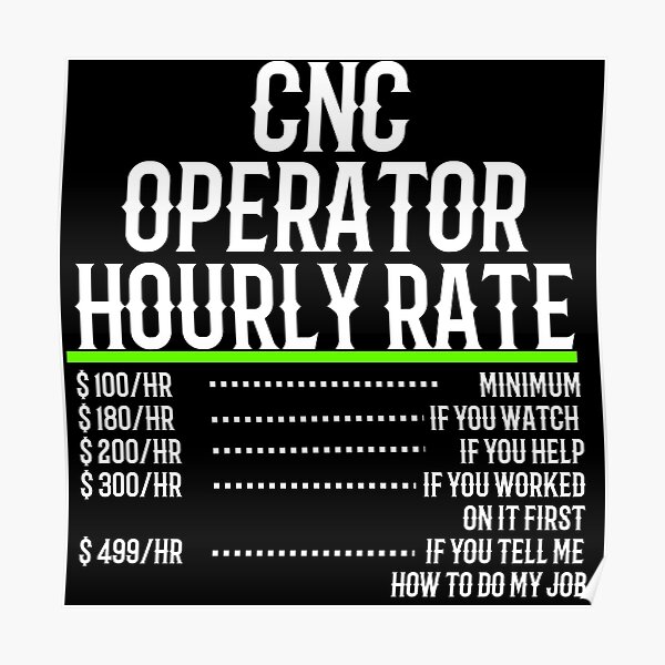 Póster «Tarifa por hora del operador de CNC» de TeesYouWant | Redbubble Póster «Tarifa por hora del operador de CNC» de TeesYouWant | Redbubble