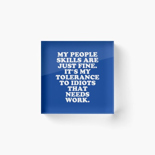Item preview, My People Skills Are Fine It's My Tolerance To Idiots that Needs Work #3 designed and sold by SalahBlt.