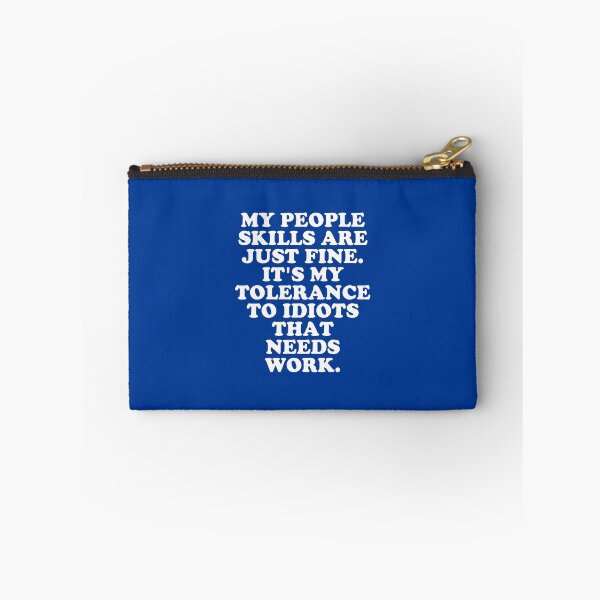Item preview, My People Skills Are Fine It's My Tolerance To Idiots that Needs Work #3 designed and sold by SalahBlt.