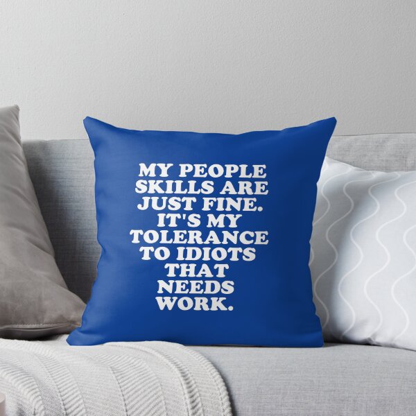 Item preview, My People Skills Are Fine It's My Tolerance To Idiots that Needs Work #3 designed and sold by SalahBlt.