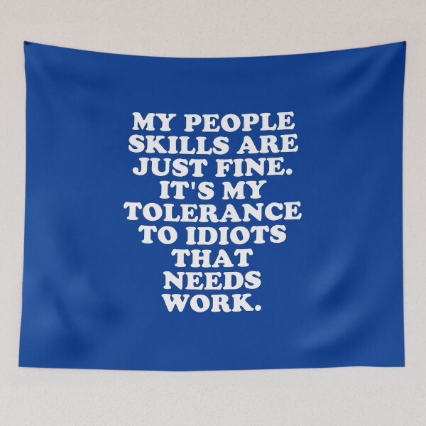 Item preview, My People Skills Are Fine It's My Tolerance To Idiots that Needs Work #3 designed and sold by SalahBlt.