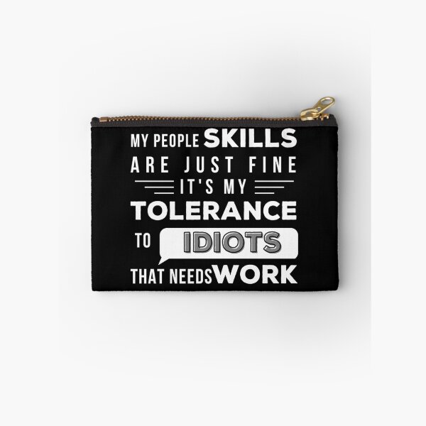 Item preview, My people skills are just fine. It's my tolerance to idiots that needs work designed and sold by Atleta-Cali.