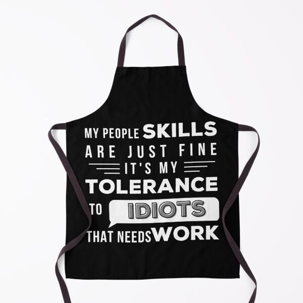 Item preview, My people skills are just fine. It's my tolerance to idiots that needs work designed and sold by Atleta-Cali.