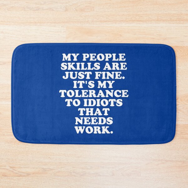 Item preview, My People Skills Are Fine It's My Tolerance To Idiots that Needs Work #6 designed and sold by SalahBlt.