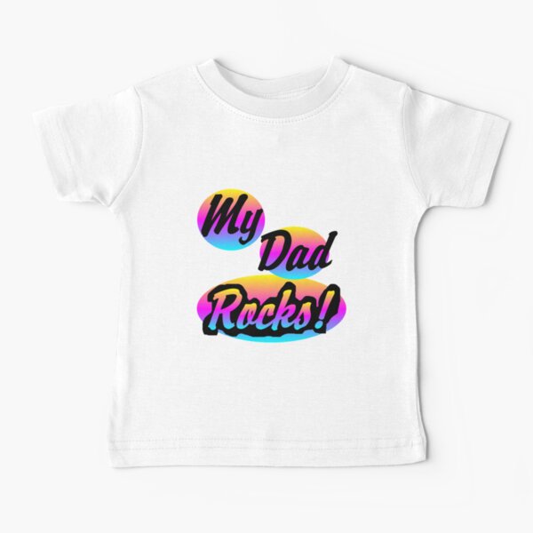 My Dad Rocks Baby T-Shirt