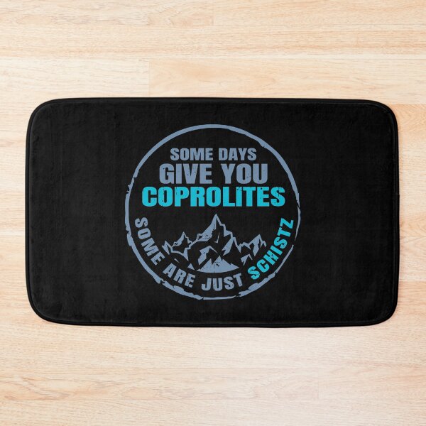 Item preview, Some Days Give You Coprolites Some Are Just Schist designed and sold by 397HOUSE Your happy time.