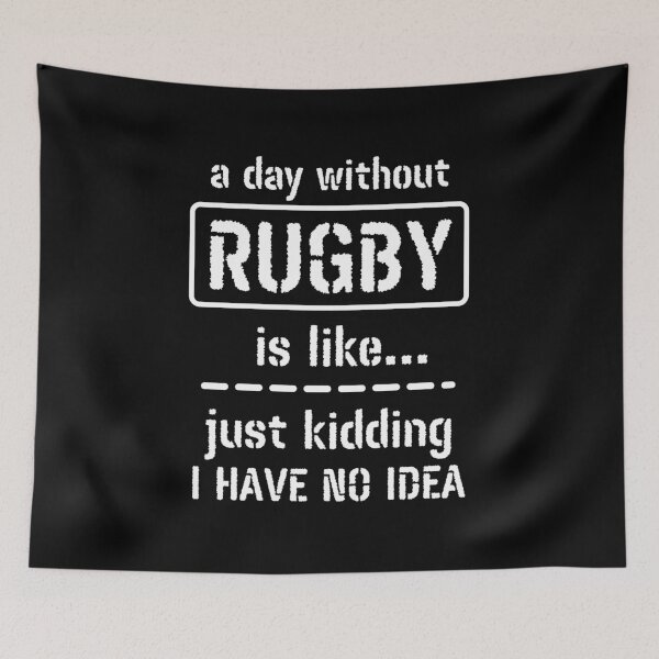 Item preview, A Day Without Rugby Is Like Just Kidding I Have No Idea designed and sold by m95sim.