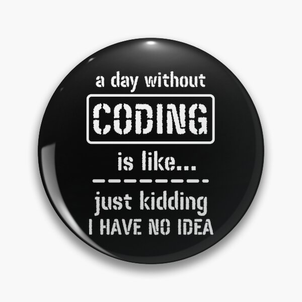 Item preview, A Day Without Coding Is Like Just Kidding I Have No Idea designed and sold by m95sim.