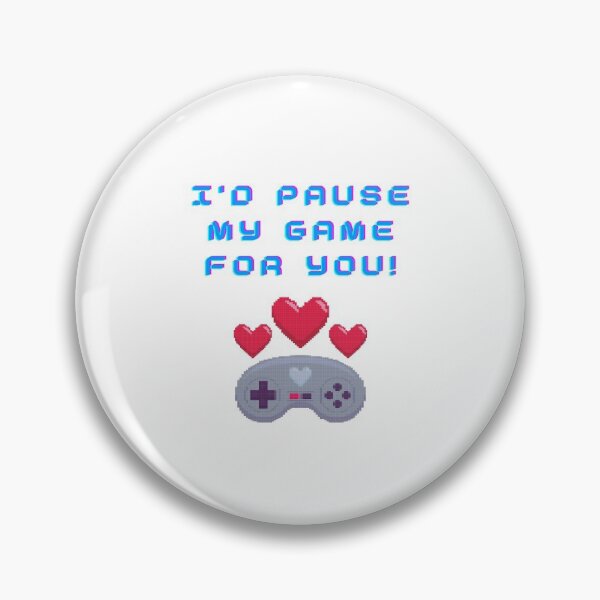 Item preview, I Would Pause My Game for You designed and sold by Desandu.