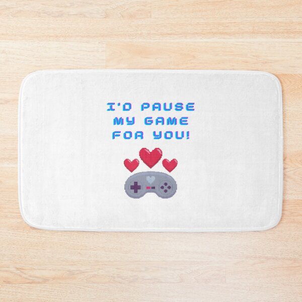 Item preview, I Would Pause My Game for You designed and sold by Desandu.
