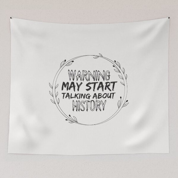 Item preview, Warning May Start Talking About HISTORY - history designed and sold by Hannah  Pillic.