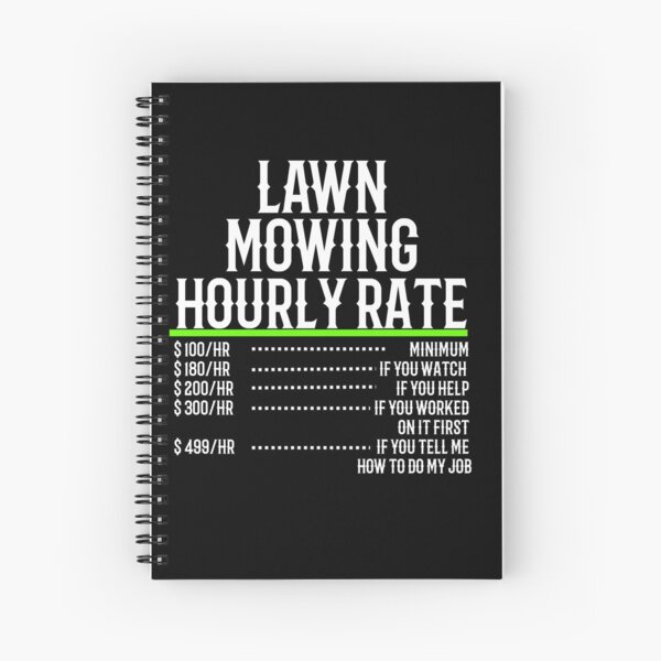 lawn-mowing-hourly-rate-spiral-notebook-for-sale-by-teesyouwant