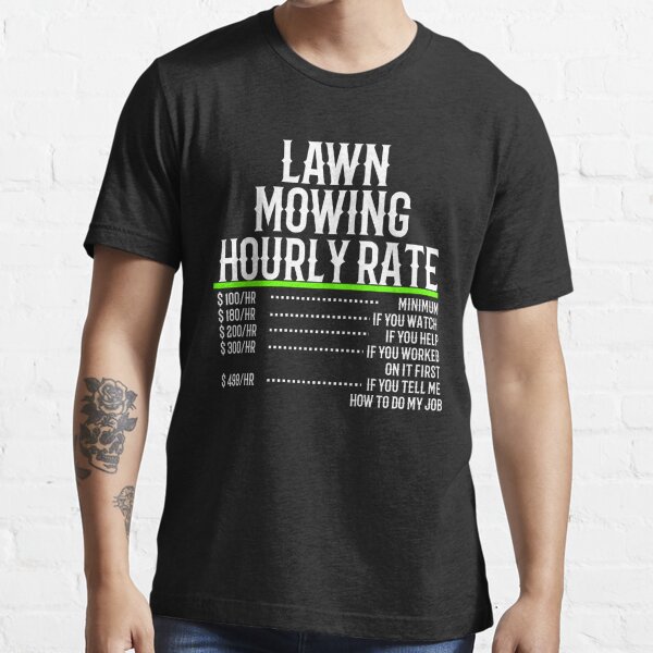 lawn-mowing-hourly-rate-t-shirt-for-sale-by-teesyouwant-redbubble