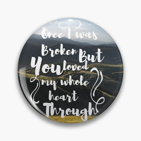 Item preview, Christian Once I was broken but you loved my whole heart through designed and sold by pureheartvision.