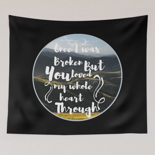 Item preview, Christian Once I was broken but you loved my whole heart through designed and sold by pureheartvision.