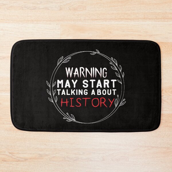 Item preview, Warning May Start Talking About HISTORY - history -  history club gift designed and sold by Hannah  Pillic.