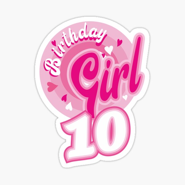 birthday-girl-10-years-old-pink-sticker-for-sale-by-yalikadesign