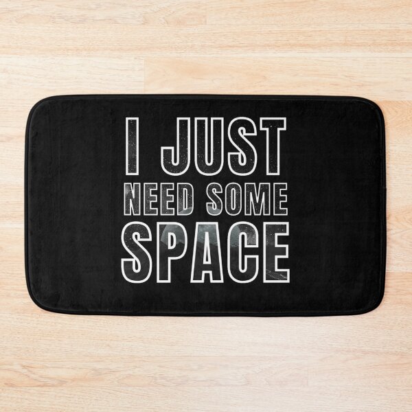 Item preview, i just need some space designed and sold by Bizarro23.