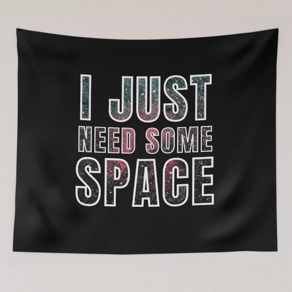 Item preview, i just need some space designed and sold by Bizarro23.