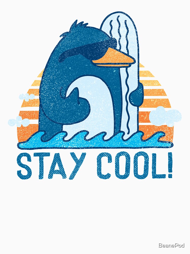 "STAY COOL!" Tshirt by BeanePod Redbubble