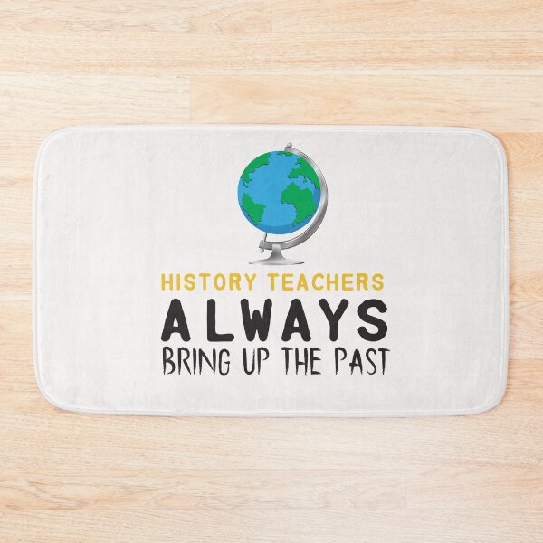Item preview, history teachers always bring uo the past - history designed and sold by Hannah  Pillic.