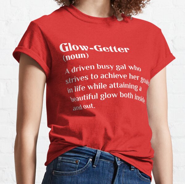 Artikel-Vorschau von Glow-Getter Motivierendes Unisex-Hemd mit Rundhalsausschnitt, Frauen stärken, Inspirierend, Go Getter, Goal Getter, Mächtige Frauen, designt und verkauft von mik lor.