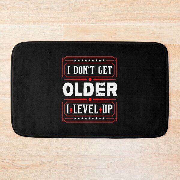 Item preview, I Don’t Get Older I Level Up designed and sold by Tatt-Hooligans.