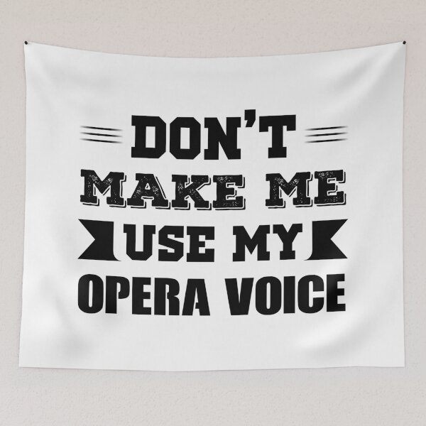 Item preview, Don't Make Me Use My Opera Voice designed and sold by SportsWearStore.