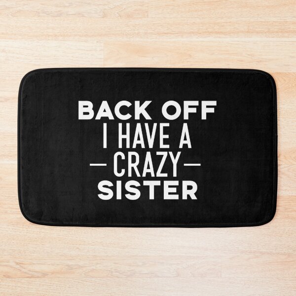 Item preview, Back Off I Have A Crazy Sister designed and sold by BasicWear.