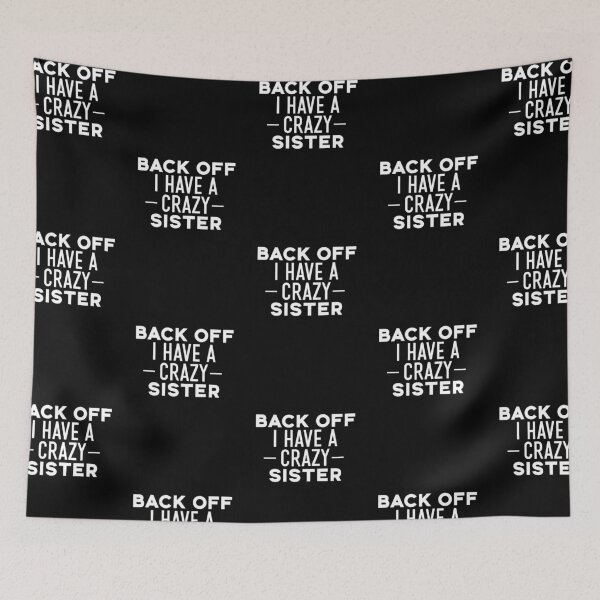 Item preview, Back Off I Have A Crazy Sister designed and sold by BasicWear.